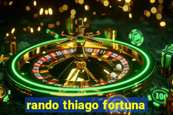 rando thiago fortuna